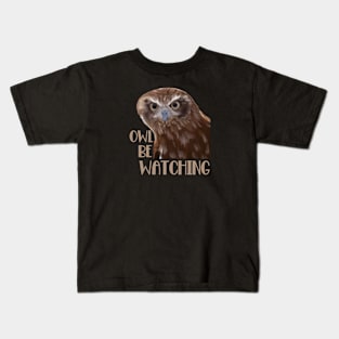 Funny Owl Pun - Owl be watching Kids T-Shirt